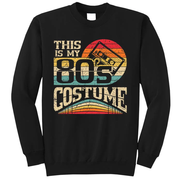 Vintage 80s Outfit Wo  This Is My 80's Costume Party Tall Sweatshirt