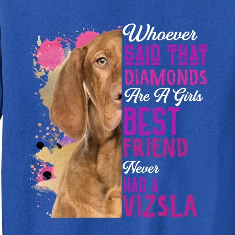 Vizsla Are A Girls Best Friend Dog Mama Funny Mothers Day Great Gift Tall Sweatshirt