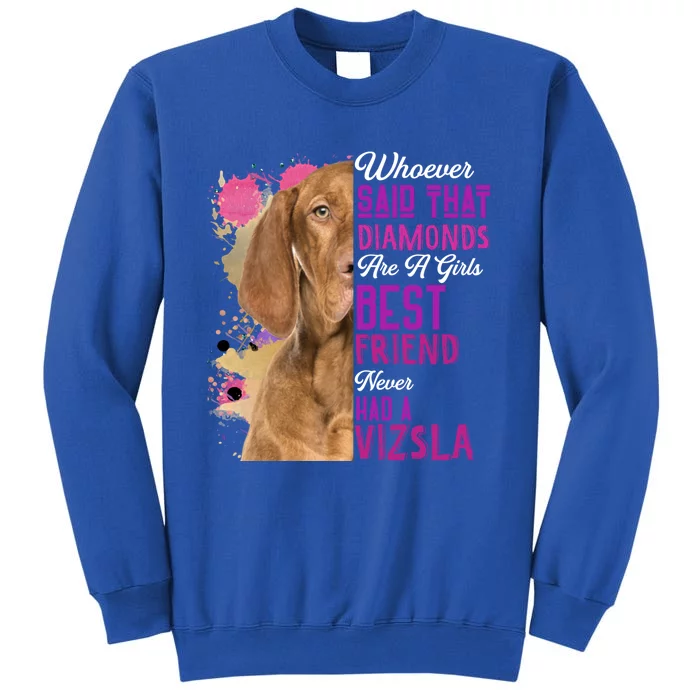 Vizsla Are A Girls Best Friend Dog Mama Funny Mothers Day Great Gift Tall Sweatshirt