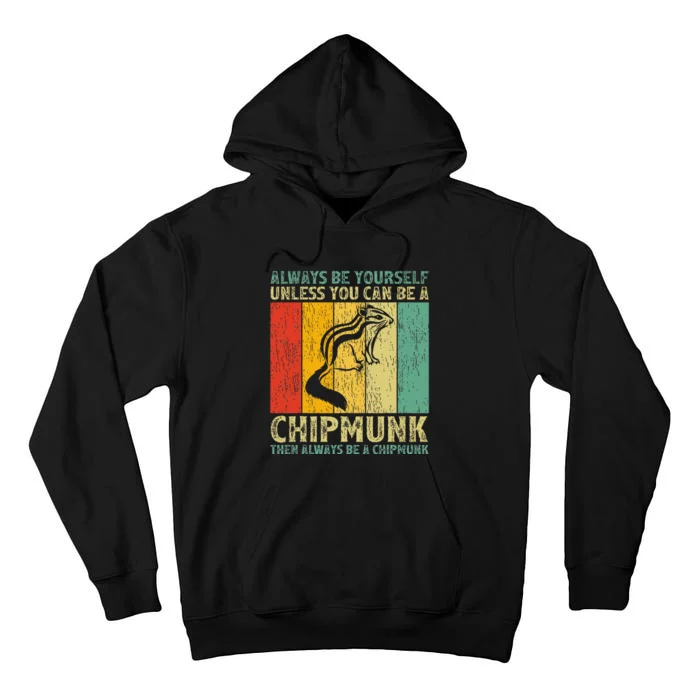 Vintage Always Be Yourself Unless You Can Be A Chipmunk Tall Hoodie