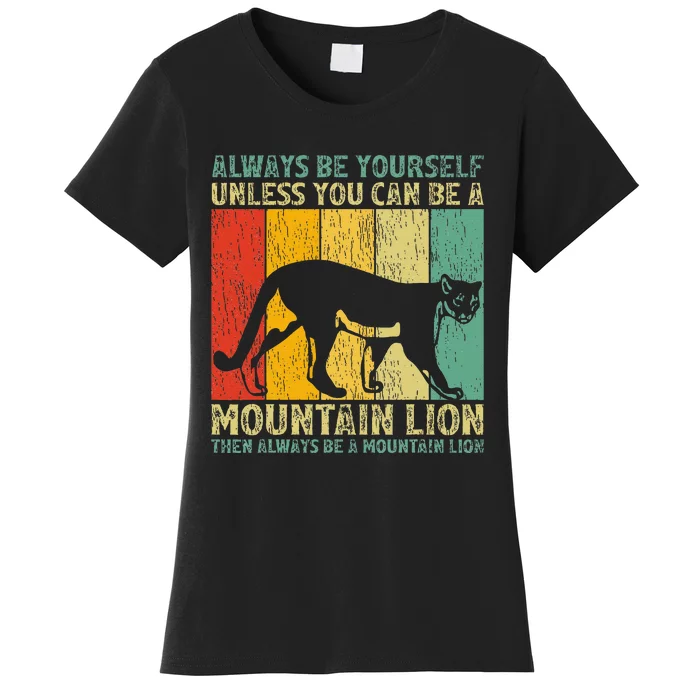 Vintage Always Be Yourself Unless You Can Be A Mountain Lion Women's T-Shirt