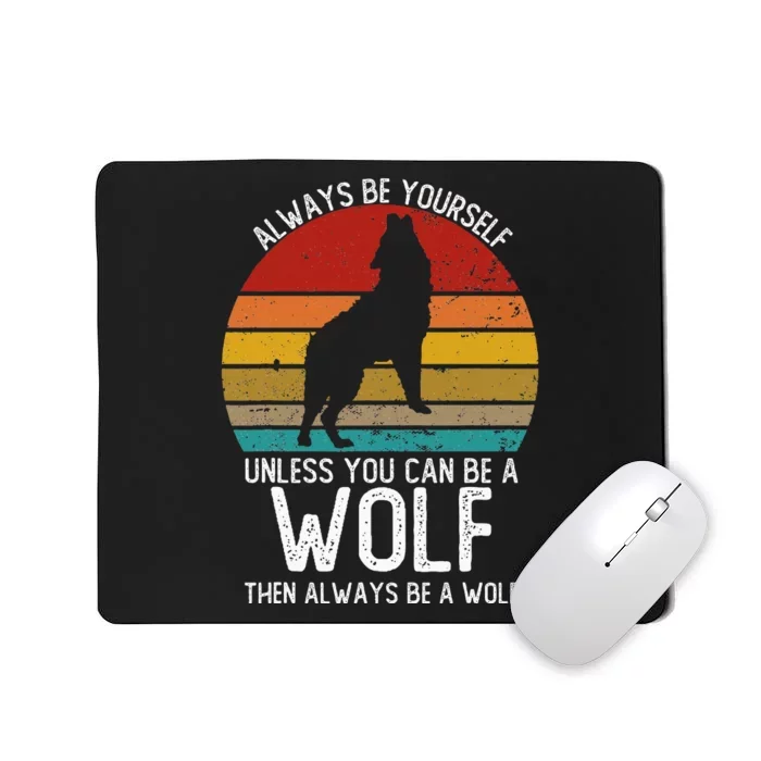 Vintage Always Be Yourself Unless You Can Be A Wolf Mousepad