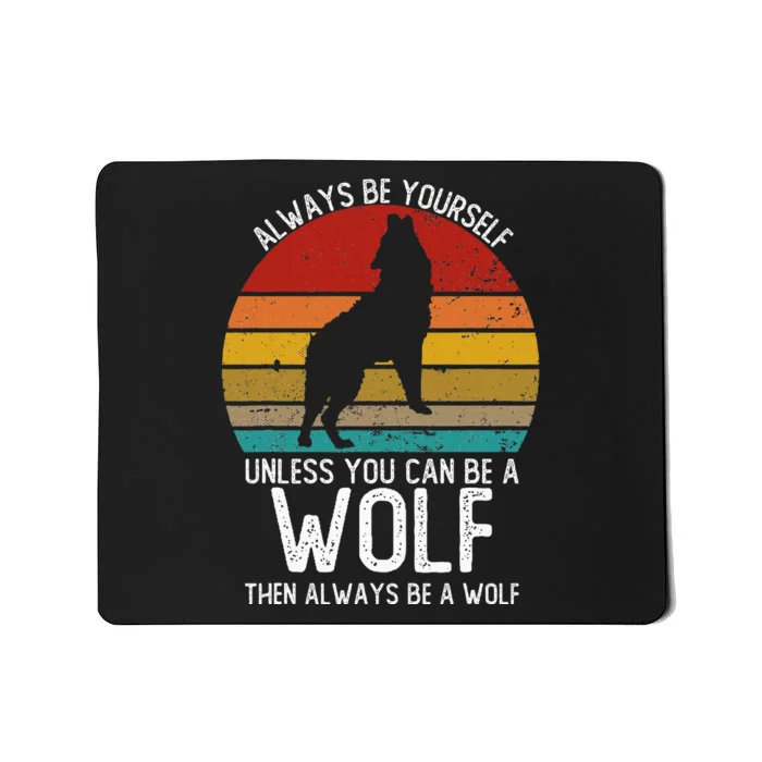 Vintage Always Be Yourself Unless You Can Be A Wolf Mousepad