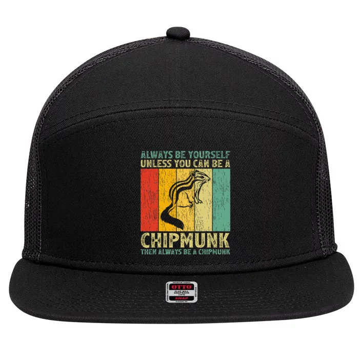 Vintage Always Be Yourself Unless You Can Be A Chipmunk 7 Panel Mesh Trucker Snapback Hat