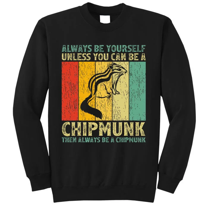 Vintage Always Be Yourself Unless You Can Be A Chipmunk Sweatshirt