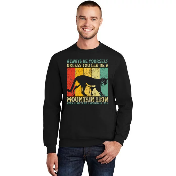 Vintage Always Be Yourself Unless You Can Be A Mountain Lion Tall Sweatshirt