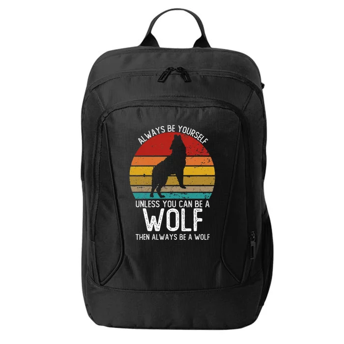 Vintage Always Be Yourself Unless You Can Be A Wolf City Backpack