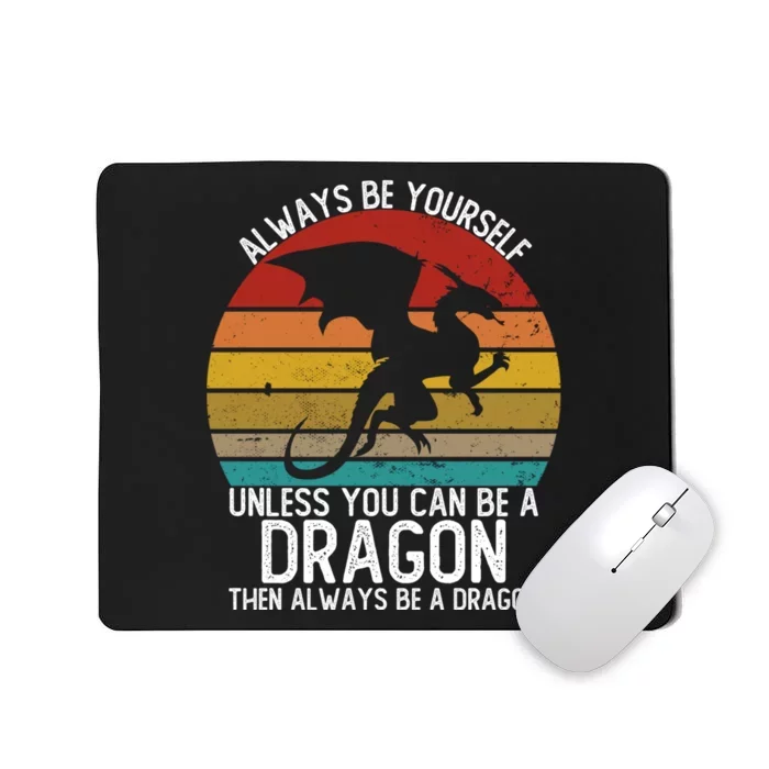 Vintage Always Be Yourself Unless You Can Be A Dragon Mousepad