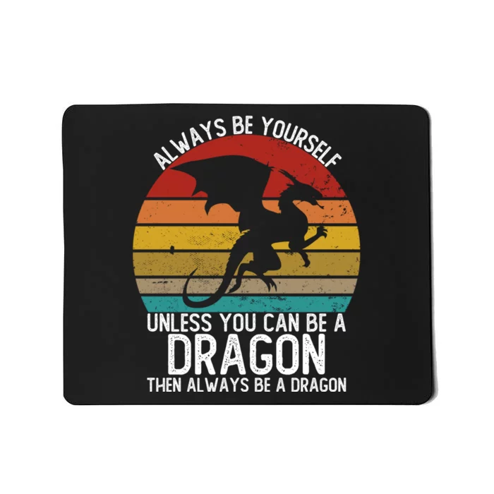 Vintage Always Be Yourself Unless You Can Be A Dragon Mousepad