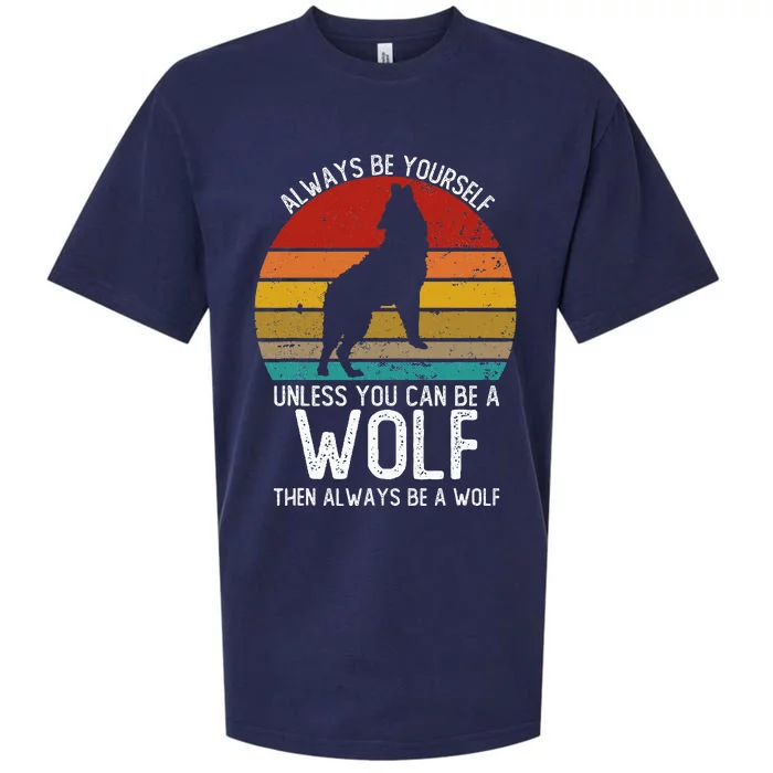 Vintage Always Be Yourself Unless You Can Be A Wolf Sueded Cloud Jersey T-Shirt