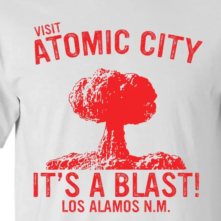 Visit Atomic City ItS A Blast! Los Alamos N.M. Tall T-Shirt