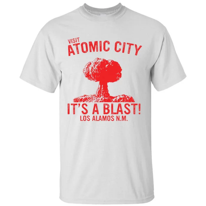 Visit Atomic City ItS A Blast! Los Alamos N.M. Tall T-Shirt