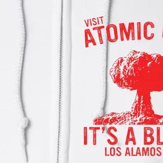 Visit Atomic City ItS A Blast! Los Alamos N.M. Full Zip Hoodie