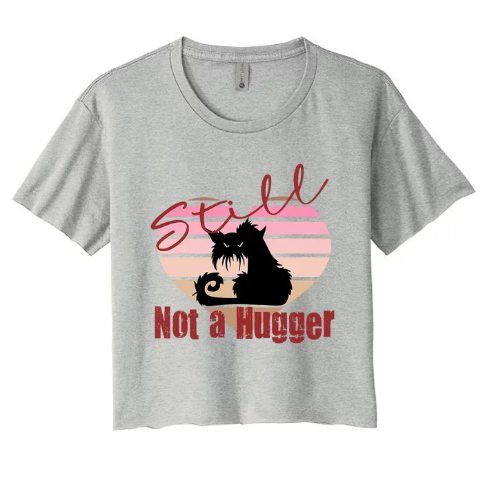 Valentine Angry Cat Still Not A Hugger No Hugs Please Women's Crop Top Tee