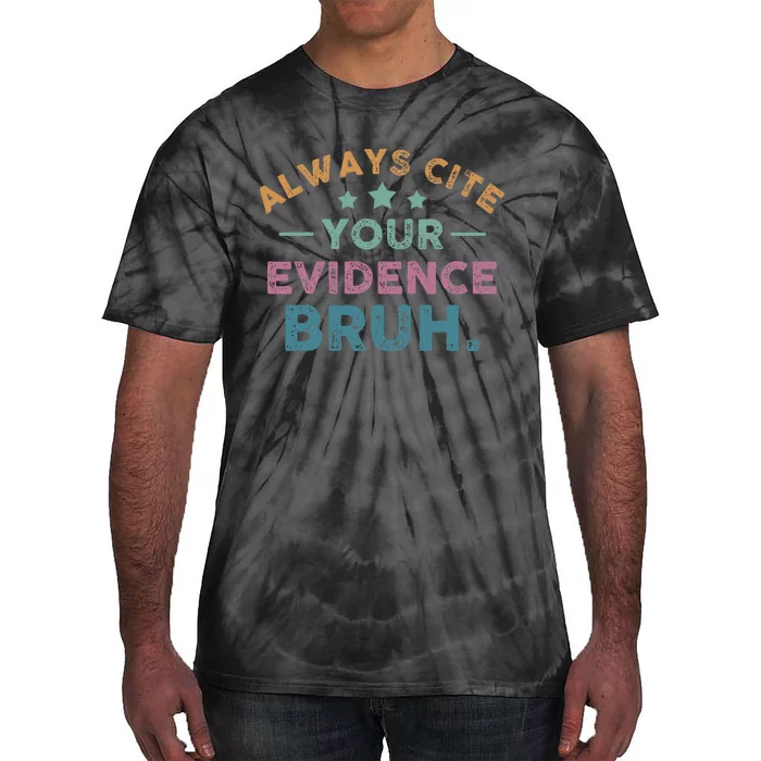 Vintage Always Cite Your Evidence Bruh Funny English Teacher Tie-Dye T-Shirt