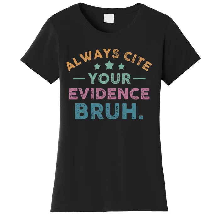 Vintage Always Cite Your Evidence Bruh Funny English Teacher Women's T-Shirt