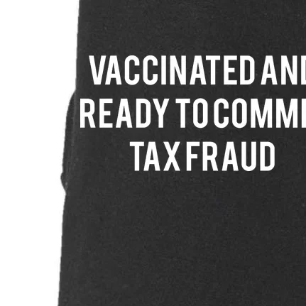 Vaccinated And Ready To Commit Tax Fraud Doggie 3-End Fleece Hoodie