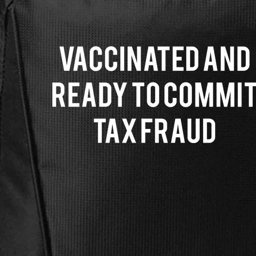 Vaccinated And Ready To Commit Tax Fraud City Backpack