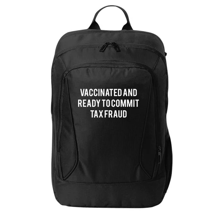 Vaccinated And Ready To Commit Tax Fraud City Backpack