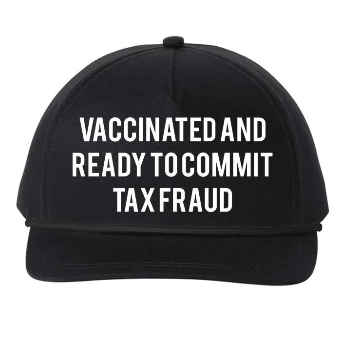 Vaccinated And Ready To Commit Tax Fraud Snapback Five-Panel Rope Hat