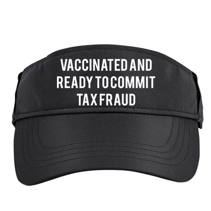 Vaccinated And Ready To Commit Tax Fraud Adult Drive Performance Visor