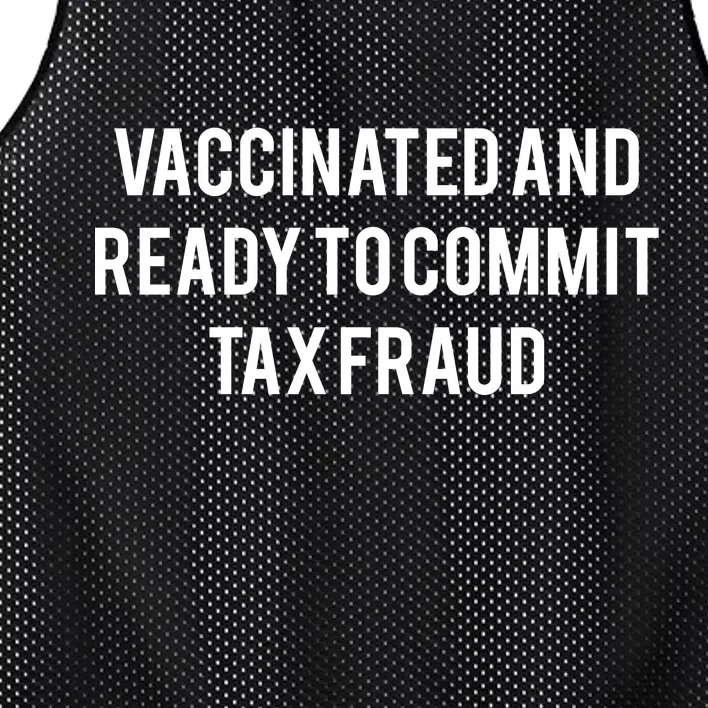 Vaccinated And Ready To Commit Tax Fraud Mesh Reversible Basketball Jersey Tank