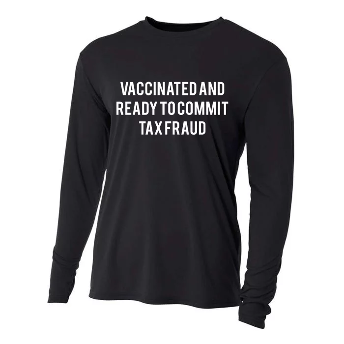 Vaccinated And Ready To Commit Tax Fraud Cooling Performance Long Sleeve Crew