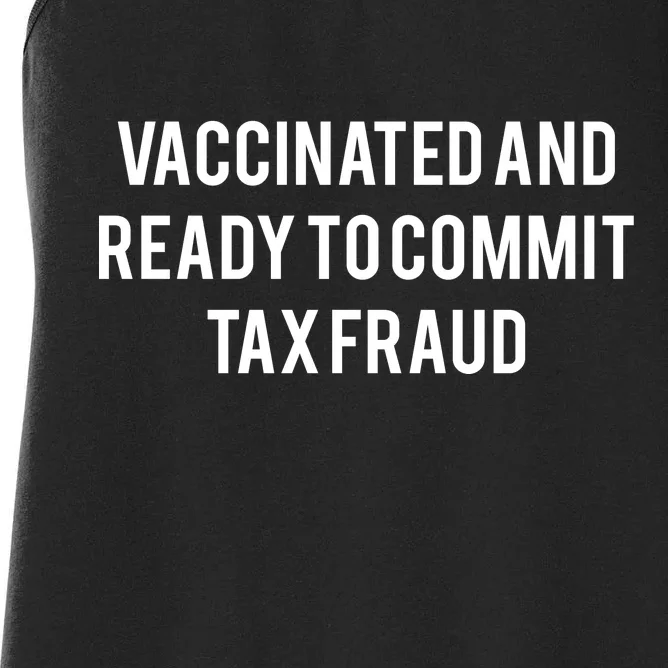 Vaccinated And Ready To Commit Tax Fraud Women's Racerback Tank