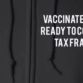 Vaccinated And Ready To Commit Tax Fraud Full Zip Hoodie