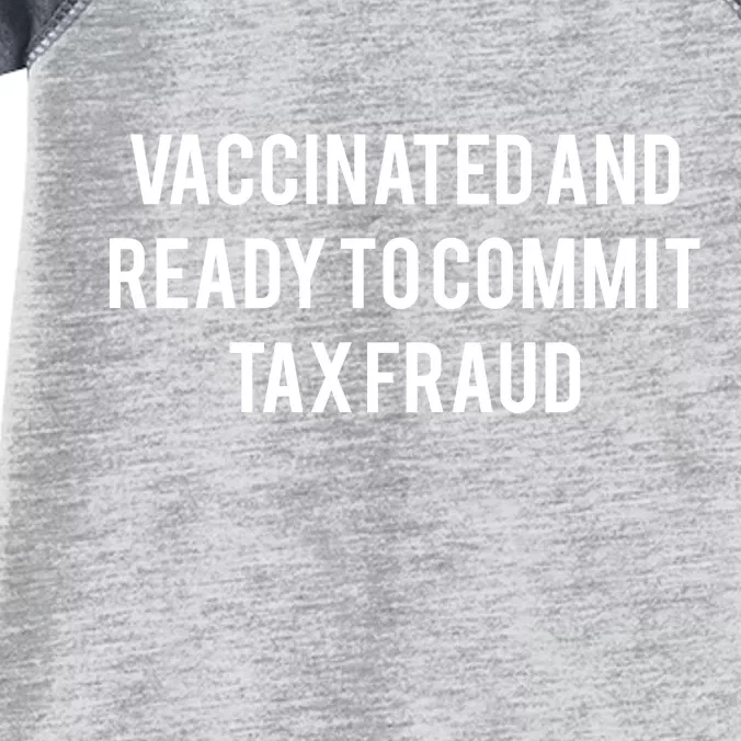 Vaccinated And Ready To Commit Tax Fraud Infant Baby Jersey Bodysuit