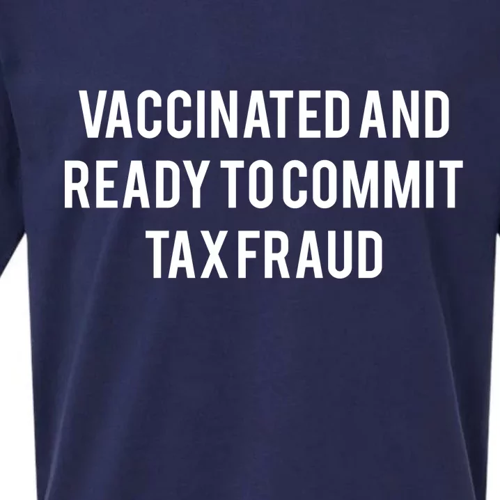 Vaccinated And Ready To Commit Tax Fraud Sueded Cloud Jersey T-Shirt