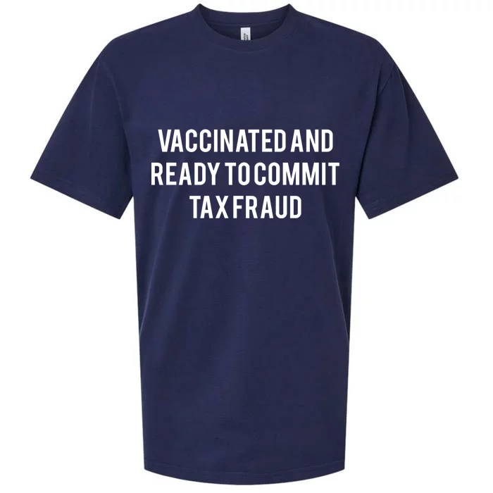 Vaccinated And Ready To Commit Tax Fraud Sueded Cloud Jersey T-Shirt