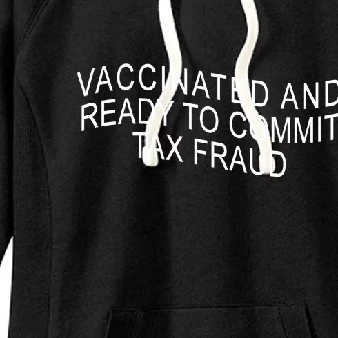 Vaccinated And Ready to Commit Tax Fraud Funny Women's Fleece Hoodie