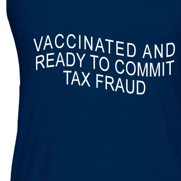 Vaccinated And Ready to Commit Tax Fraud Funny Ladies Essential Flowy Tank