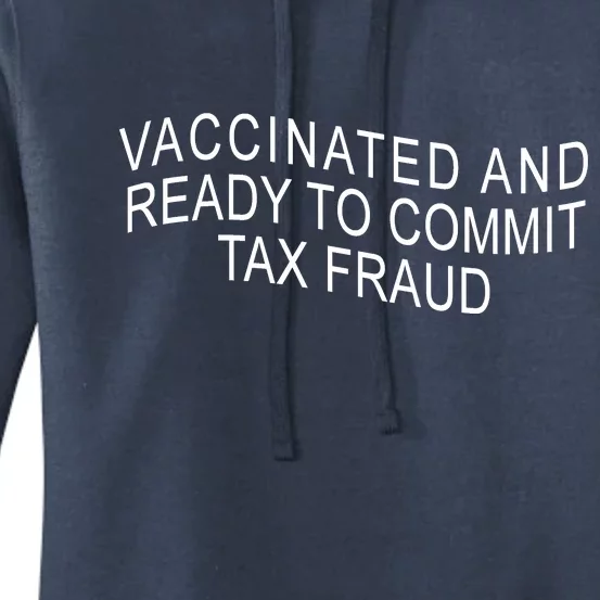 Vaccinated And Ready to Commit Tax Fraud Funny Women's Pullover Hoodie