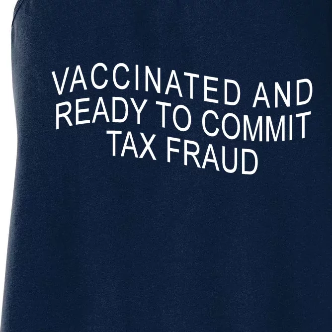 Vaccinated And Ready to Commit Tax Fraud Funny Women's Racerback Tank