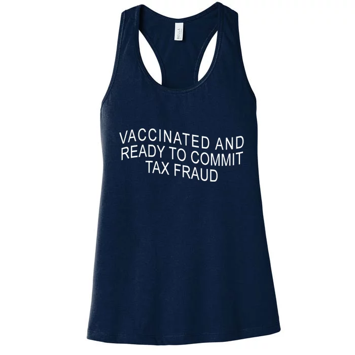 Vaccinated And Ready to Commit Tax Fraud Funny Women's Racerback Tank