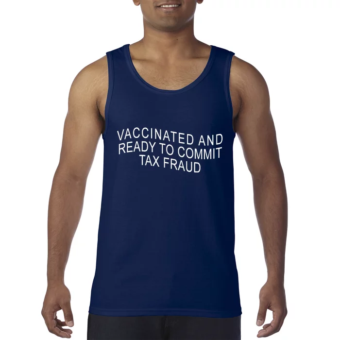 Vaccinated And Ready to Commit Tax Fraud Funny Tank Top