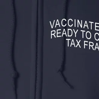 Vaccinated And Ready to Commit Tax Fraud Funny Full Zip Hoodie