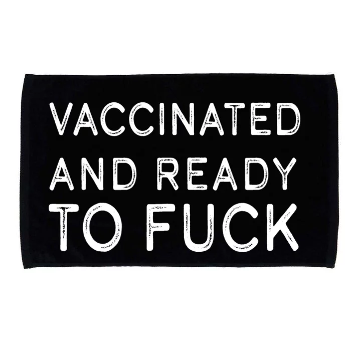 Vaccinated And Ready To Fuck Microfiber Hand Towel