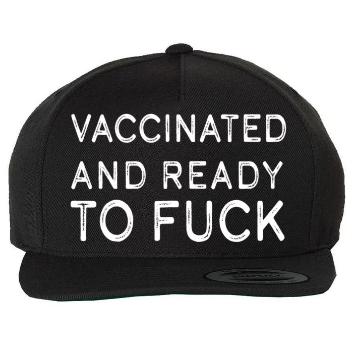 Vaccinated And Ready To Fuck Wool Snapback Cap