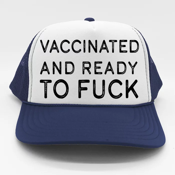 TeeShirtPalace | Vaccinated And Ready To Fuck Trucker Hat