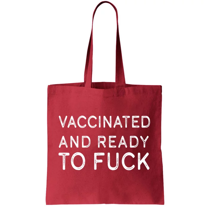 Vaccinated And Ready To Fuck Tote Bag