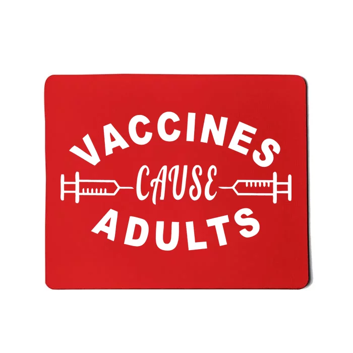 Vaccines Cause Adults Mousepad