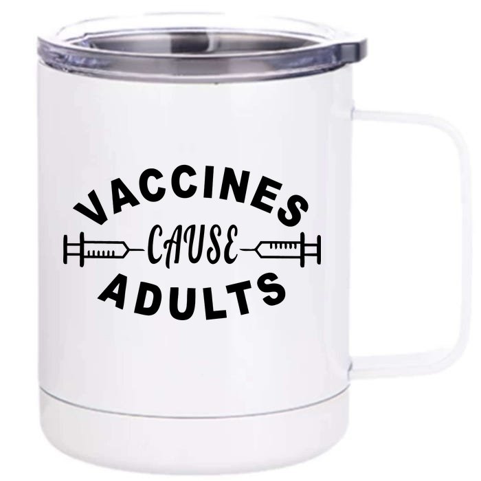 Vaccines Cause Adults Front & Back 12oz Stainless Steel Tumbler Cup