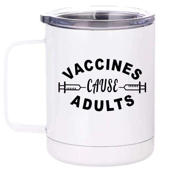 Vaccines Cause Adults Front & Back 12oz Stainless Steel Tumbler Cup