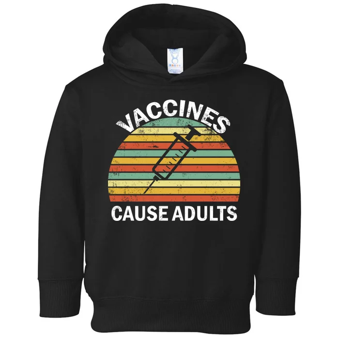 Vaccines Cause Adults Retro Funny Toddler Hoodie