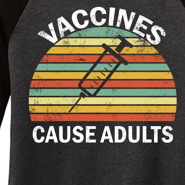 Vaccines Cause Adults Retro Funny Women's Tri-Blend 3/4-Sleeve Raglan Shirt