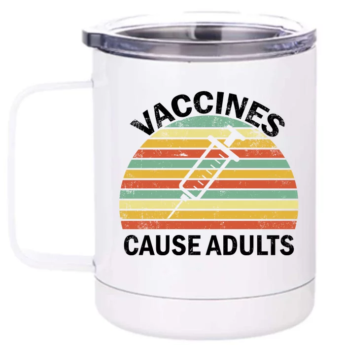 Vaccines Cause Adults Retro Funny Front & Back 12oz Stainless Steel Tumbler Cup