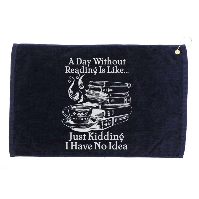 Vintage A Day Without Reading Is Like Just Kidding I Have No Idea Grommeted Golf Towel